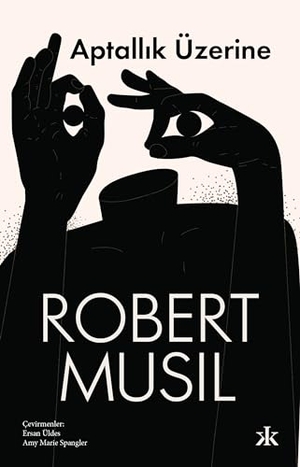 Musil, Robert. Aptallik Üzerine. Kafka Kitap Kafe Yayinlari, 2024.