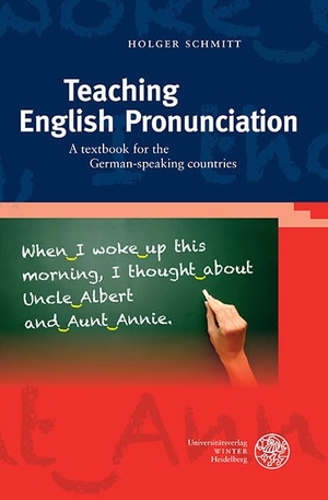 Schmitt, Holger. Teaching English Pronunciation - A textbook for the German-speaking countries. Universitätsverlag Winter, 2016.