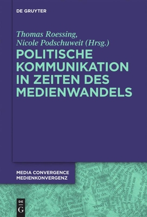 Podschuweit, Nicole / Thomas Roessing (Hrsg.). Politische Kommunikation in Zeiten des Medienwandels. De Gruyter, 2013.