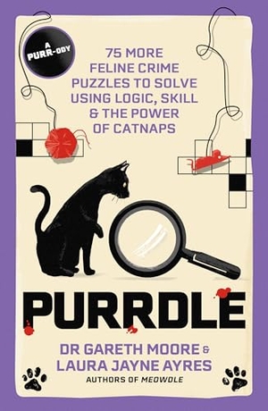 Moore, Gareth / Laura Jayne Ayres. Purrdle - 75 More Feline Crime Puzzles to Solve Using Logic, Skill & the Power of Catnaps. Yen Press, 2025.