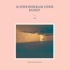 Niederau-Kaiser, Andreas. Schweinskram oder Kunst - 1996. Books on Demand, 2023.