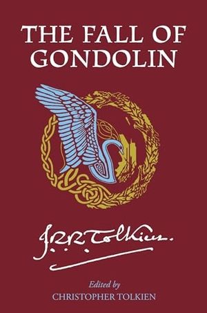 Tolkien, J R R / Christopher Tolkien. The Fall of Gondolin. HarperCollins, 2024.