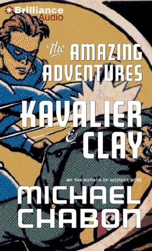 Chabon, Michael. The Amazing Adventures of Kavalier & Clay. Brilliance Audio, 2013.