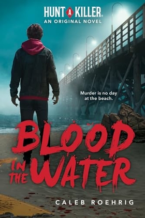 Roehrig, Caleb. Blood in the Water (Hunt a Killer Original Novel). Scholastic Inc., 2022.