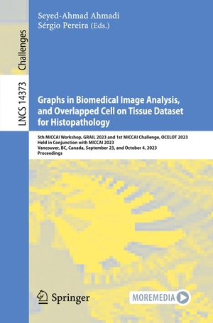 Ahmadi, Seyed-Ahmad / Sérgio Pereira (Hrsg.). Graphs in Biomedical Image Analysis, and Overlapped Cell on Tissue Dataset for Histopathology - 5th MICCAI Workshop, GRAIL 2023 and 1st MICCAI Challenge, OCELOT 2023, Held in Conjunction with MICCAI 2023, Vancouver, BC, Canada, September 23, and October 4, 2023, Proceedings. Springer Nature Switzerland, 2024.