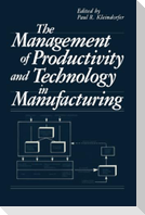 The Management of Productivity and Technology in Manufacturing