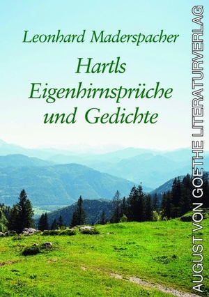 Maderspacher, Leonhard. Hartls Eigenhirnsprüche und Gedichte. Fouque Literaturverlag, 2021.