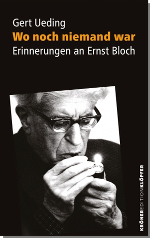 Ueding, Gert. Wo noch niemand war - Erinnerungen an Ernst Bloch. Kroener Alfred GmbH + Co., 2024.