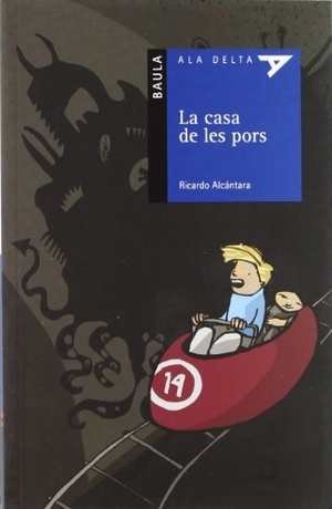 Alcántara, Ricardo. La casa de les pors. Edicions Baula, 2011.