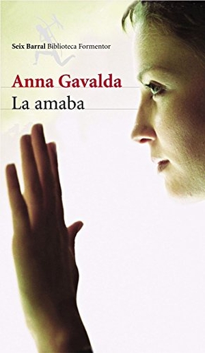 Gavalda, Anna. La amaba. Editorial Seix Barral, 2003.