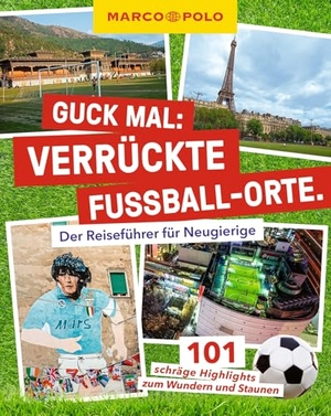 Sittig, Lars. MARCO POLO Guck mal: Verrückte Fußball-Orte - Der Reiseführer für Neugierige. 101 schräge Highlights zum Wundern und Staunen. Mairdumont, 2026.