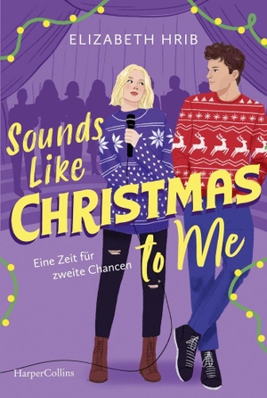 Hrib, Elizabeth. Sounds Like Christmas to Me: Eine Zeit für zweite Chancen - Weihnachtsliebe voll Musik und Magie | 'Heaven Can Wait' trifft auf 'Pitch Perfect'. HarperCollins Taschenbuch, 2026.