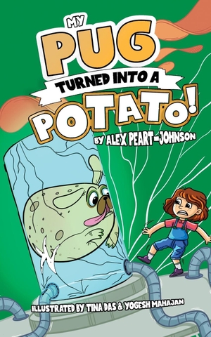 Peart-Johnson, Alex / The Stardust Experience. My Pug Turned Into a Potato! - A TATER-ly Hilarious Tale!. The Stardust Experience, 2024.