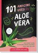 101 Amazing Uses for Aloe Vera