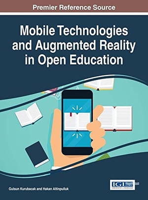 Altinpulluk, Hakan / Gulsun Kurubacak (Hrsg.). Mobile Technologies and Augmented Reality in Open Education. Information Science Reference, 2017.