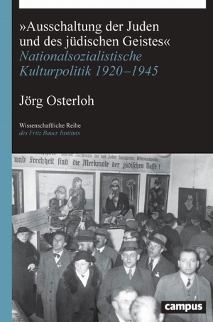 Osterloh, Jörg. »Ausschaltung der Juden und des jüdischen Geistes« - Nationalsozialistische Kulturpolitik 1920-1945. Campus Verlag GmbH, 2020.