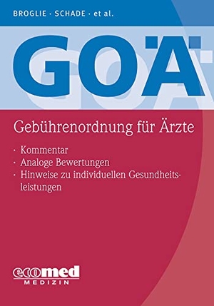 Broglie, Maximilian Guido / Schade, Hans-Joachim et al. GOÄ (Gebührenordnung für Ärzte) - Kommentar, Analoge Bewertungen, Hinweise zu individuellen Gesundheitsleistungen IGeL. ecomed, 2026.