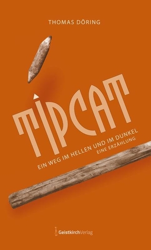 Döring, Thomas. TIPCAT - Ein Weg im Hellen und im Dunkel - Eine Erzählung. Geistkirch Verlag, 2024.