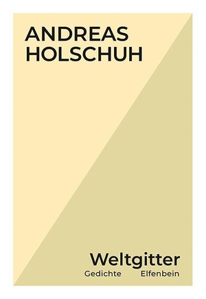 Holschuh, Andreas. Weltgitter - Gedichte. Elfenbein Verlag, 2026.