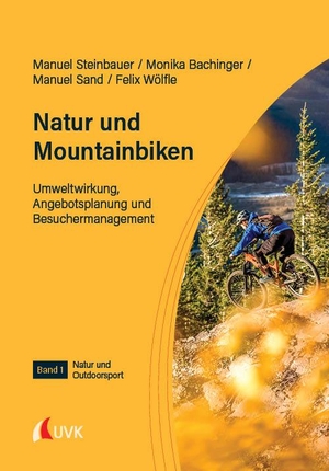Steinbauer, Manuel / Monika Bachinger et al (Hrsg.). Natur und Mountainbiken - Umweltwirkung, Angebotsplanung und Besuchermanagement. Uvk Verlag, 2023.