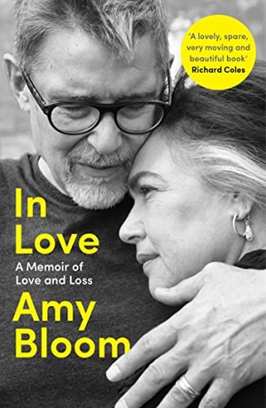 Bloom, Amy. In Love - A Memoir of Love and Loss. Granta Publications, 2023.