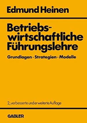 Heinen, Edmund (Hrsg.). Betriebswirtschaftliche Führungslehre Grundlagen ¿ Strategien ¿ Modelle - Ein entscheidungsorientierter Ansatz. Gabler Verlag, 2012.