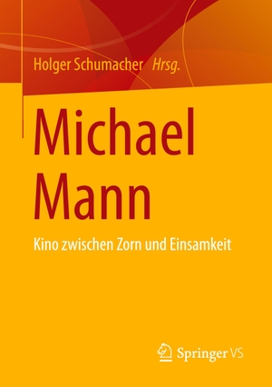 Schumacher, Holger (Hrsg.). Michael Mann - Kino zwischen Zorn und Einsamkeit. Springer Fachmedien Wiesbaden, 2023.