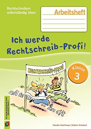 Haertlmayr, Claudia / Sabine Schubart. Ich werde Rechtschreib-Profi! -Klasse 3 (Neuauflage) - Arbeitsheft. Verlag an der Ruhr GmbH, 2015.