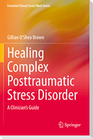 Healing Complex Posttraumatic Stress Disorder