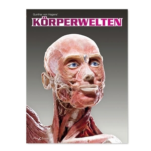 Hagens, Gunther von / Angelina Whalley. KÖRPERWELTEN - Das Original. Arts & Sciences, 2021.