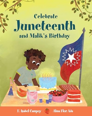 Ada, Alma Flor / F Isabel Campoy. Celebrate Juneteenth and Malik's Birthday. Vista, 2025.