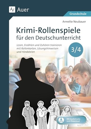 Neubauer, Annette. Krimi-Rollenspiele für den Deutschunterricht 3/4 - Lesen, Erzählen und Zuhören trainieren mit Rollenkarten, Lösungshinweisen und Hördateien (3. und 4. Klasse). Auer Verlag i.d.AAP LW, 2025.