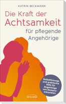 Die Kraft der Achtsamkeit für pflegende Angehörige