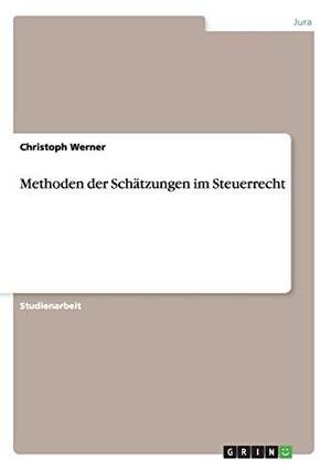 Werner, Christoph. Methoden der Schätzungen im Steuerrecht. GRIN Publishing, 2015.