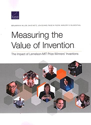 Miller, Benjamin M / Metz, David et al. Measuring the Value of Invention - The Impact of Lemelson-Mit Prize Winners' Inventions. RAND Corporation, 2021.