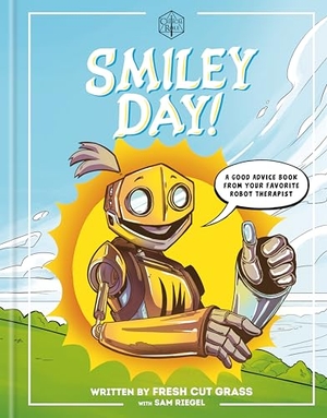Role, Critical / Sam Riegel. Critical Role: Smiley Day! - A Good Advice Book From Your Favorite Robot Therapist. Random House USA Inc, 2025.