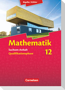 Mathematik Sekundarstufe II 12. Schuljahr. Schülerbuch Sachsen-Anhalt