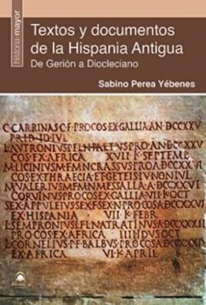 Perea Yébenes, Sabino. Textos y documentos de la Hispania antigua : de Gerión a Diocleciano. Editorial Dilema, 2021.