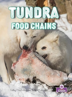 Kalman, Bobbie / Kylie Burns. Tundra Food Chains. Crabtree Publishing Company, 2026.