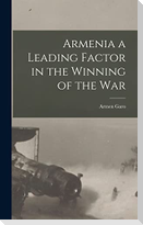 Armenia a Leading Factor in the Winning of the War