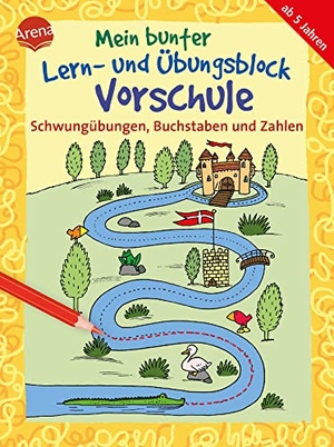 Schmiedeskamp, Katja / Lena Roth. Schwungübungen, Buchstaben und Zahlen - Mein bunter Lern- und Übungsblock Vorschule. Arena Verlag GmbH, 2021.