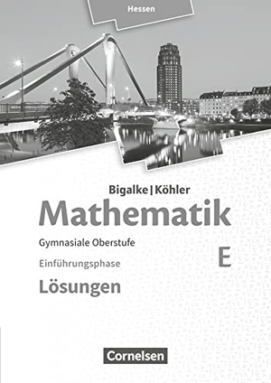 Bigalke, Anton / Kuschnerow, Horst et al. Mathematik Sekundarstufe II Band E - Einführungsphase- Hessen. Lösungen zum Schülerbuch. Cornelsen Verlag GmbH, 2016.