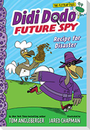 Didi Dodo, Future Spy: Recipe for Disaster