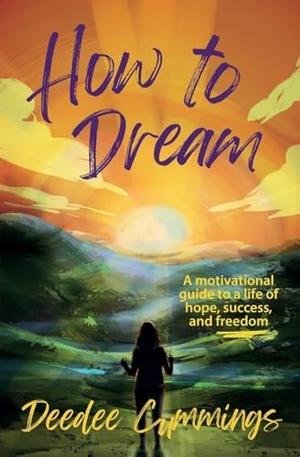 Cummings, Deedee. How to Dream - A motivational guide to a life of hope, success, and freedom. Cummings Consulting, LLC, 2024.