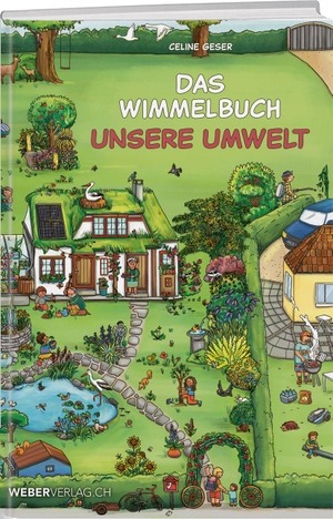 Geser, Celine. Das Wimmelbuch Unsere Umwelt. Weber Verlag, 2021.