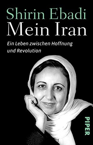 Ebadi, Shirin. Mein Iran - Ein Leben zwischen Hoffnung und Revolution. Piper Verlag GmbH, 2016.