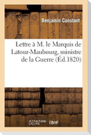 Lettre À M. Le Marquis de Latour-Maubourg, Ministre de la Guerre