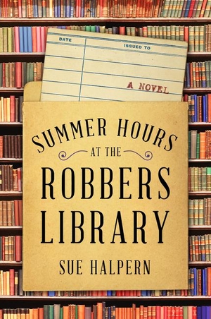 Halpern, Sue. Summer Hours at the Robbers Library. PERENNIAL, 2018.