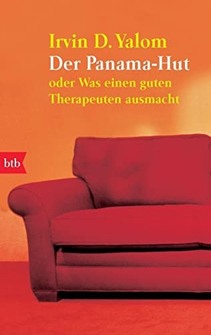 Yalom, Irvin D.. Der Panama-Hut - oder Was einen guten Therapeuten ausmacht. btb Taschenbuch, 2010.