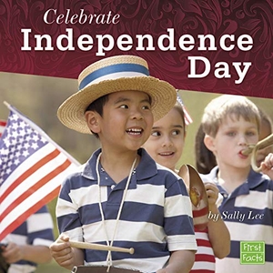 Lee, Sally. Celebrate Independence Day. Capstone, 2019.